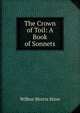 The Crown of Toil: A Book of Sonnets, Wilbur Morris Stine 