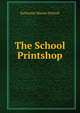 The School Printshop, Katharine Marian Stilwell 
