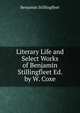 Literary Life and Select Works of Benjamin Stillingfleet Ed. by W. Coxe., Benjamin Stillingfleet 
