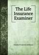 The Life Insurance Examiner, Charles Frederick Stillman 