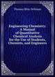 Engineering Chemistry: A Manual of Quantitative Chemical Analysis for the Use of Students, Chemists, and Engineers, Thomas Bliss Stillman 