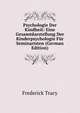 Psychologie Der Kindheit: Eine Gesamtdarstellung Der Kinderpsychologie Fur Seminaristen (German Edition), Frederick Tracy 