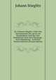 Dr. Johannes Stieglitz: Ueber Das Zusammensein Der Aerzte Am Krankenbette Und Uber Ihre Verhaltnisse Unter Sich Uberhaupt : Nach Abanderung . Arztlichen Vereine Deutschl (German Edition), Johann Stieglitz 