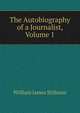 The Autobiography of a Journalist, Volume 1, William James Stillman 