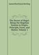 The Secret of Hegel: Being the Hegelian System in Origin, Principle, Form, and Matter, Volume 1, James Hutchison Stirling 