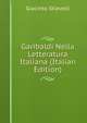 Garibaldi Nella Letteratura Italiana (Italian Edition), Giacinto Stiavelli 