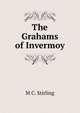 The Grahams of Invermoy, M C. Stirling 