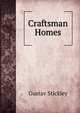 Craftsman Homes, Gustav Stickley 