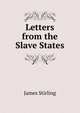 Letters from the Slave States, James Stirling 