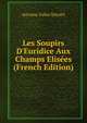 Les Soupirs D'Euridice Aux Champs Elis?es (French Edition), Antoine-Fabio Sticotti 