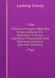 Untersuchungen Uber Die Entwickelung Der Glandula Thymus, Glandula Thyreoidea Und Glandula Carotica (German Edition), Ludwig Stieda 