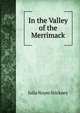 In the Valley of the Merrimack, Julia Noyes Stickney 