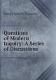 Questions of Modern Inquiry: A Series of Discussions, Henry Albert Stimson 