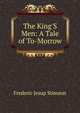 The King'S Men: A Tale of To-Morrow, Frederic Jesup Stimson 