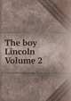 The boy Lincoln Volume 2, 