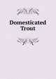 Domesticated Trout, 