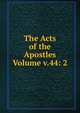 The Acts of the Apostles Volume v.44: 2, 