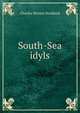 South-Sea idyls, Charles Warren Stoddard 