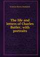 The life and letters of Charles Butler; with portraits, Francis Hovey Stoddard 