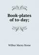 Book-plates of to-day;, Wilbur Macey Stone 