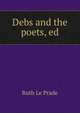 Debs and the poets, ed, Ruth Le Prade 