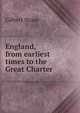 England, from earliest times to the Great Charter, Gilbert Stone 