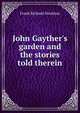 John Gayther's garden and the stories told therein, Frank Richard Stockton 