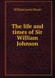 The life and times of Sir William Johnson, Stone, William Leete 