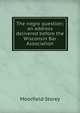 The negro question; an address delivered before the Wisconsin Bar Association, Moorfield Storey 
