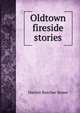 Oldtown fireside stories, Harriet Beecher-Stowe 