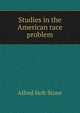 Studies in the American race problem, Alfred Holt Stone 