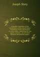 A familiar exposition of the Constitution of the United States: containing a brief commentary on every clause, explaining the true nature, reasons, . use of school libraries and general readers, Joseph Story 
