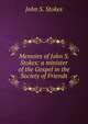 Memoirs of John S. Stokes: a minister of the Gospel in the Society of Friends, John S. Stokes 