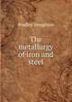 The metallurgy of iron and steel, Bradley Stoughton 