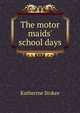 The motor maids' school days, Katherine Stokes 