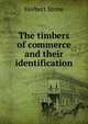 The timbers of commerce and their identification, Herbert Stone 