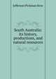 South Australia: its history, productions, and natural resources, Jefferson Pickman Stow 
