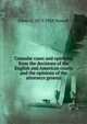 Consular cases and opinions, from the decisions of the English and American courts and the opinions of the attorneys general, Ellery C. 1875-1958 Stowell 