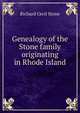 Genealogy of the Stone family originating in Rhode Island, Richard Cecil Stone 