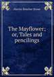 The Mayflower; or, Tales and pencilings, Harriet Beecher-Stowe 