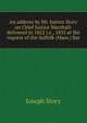 An address by Mr. Justice Story on Chief Justice Marshall: delivered in 1852 i.e., 1835 at the request of the Suffolk (Mass.) Bar, Joseph Story 