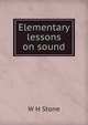 Elementary lessons on sound, W H Stone 