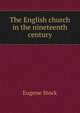 The English church in the nineteenth century, Eugene Stock 