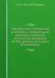The American intellectual arithmetic: containing an extensive collection of practical questions on the general principles of arithmetic, John F. 1825-1873 Stoddard 