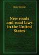 New roads and road laws in the United States, Roy Stone 