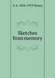 Sketches from memory, G A. 1834-1919 Storey 