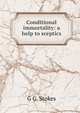 Conditional immortality: a help to sceptics, G G. Stokes 