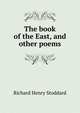 The book of the East, and other poems, Stoddard, Richard Henry, 1825-1903 