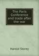 The Paris Conference and trade after the war, Harold Storey 
