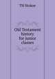 Old Testament history for junior classes, TH Stokoe 
